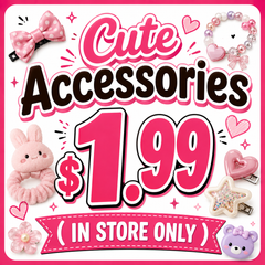 Cute Accessories $1.99 ( IN STORE ONLY)