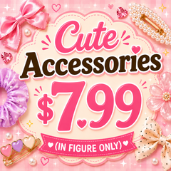 Cute Accessories $7.99 (IN FIGURE ONLY)